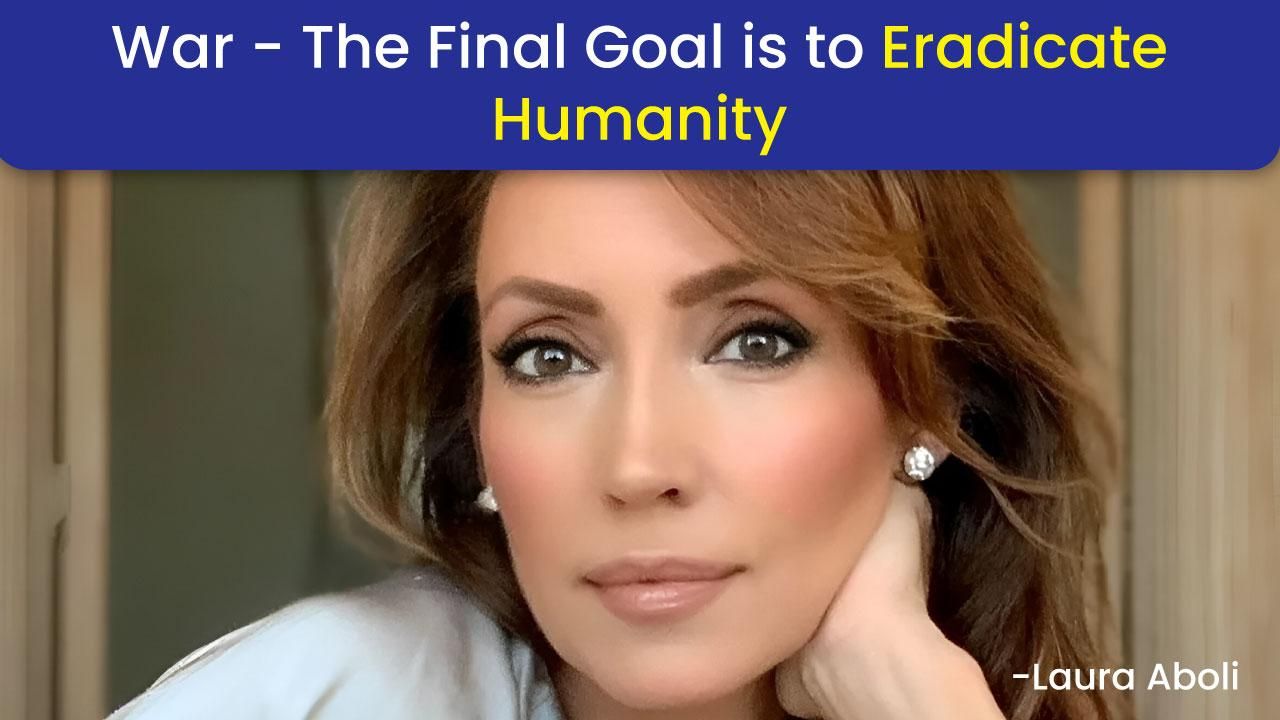 War-The Final Goal is to Eradicate Humanity